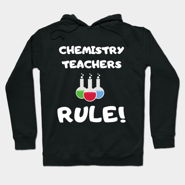 Chemistry Teachers rule! Hoodie by playerpup